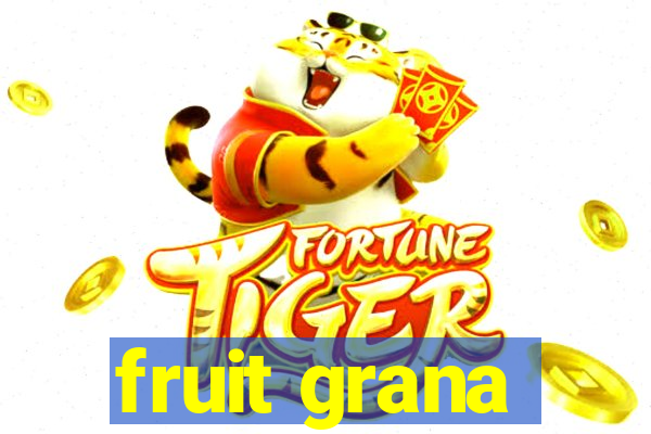 fruit grana